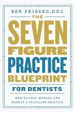 The Seven-Figure Practice Blueprint For Dentists The Seven-Figure Practice Blueprint For Dentists