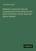 Biblischer Commentar über die prophetischen Geschichtsbücher des Alten Testaments: Zweiter Band: Die Bücher Samuels Biblischer Commentar über die prophetischen Geschichtsbücher des Alten Testaments: Zweiter Band: Die Bücher Samuels