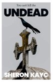 You Can't Kill the Undead You Can't Kill the Undead