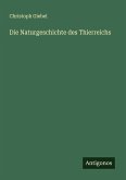 Die Naturgeschichte des Thierreichs Die Naturgeschichte des Thierreichs