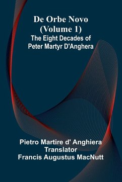 Cover De Orbe Novo (Volume 1); The Eight Decades Of Peter Martyr D'Anghera