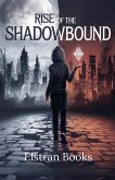 Rise of the Shadowbound Rise of the Shadowbound