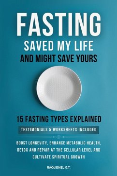 FASTING SAVED MY LIFE AND MIGHT SAVE YOURS - G. T., Raquenel; Publishing, Hvnly
