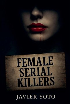 Female Serial Killers - Soto, Javier Female Serial Killers - Soto, Javier