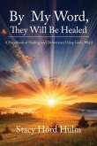 By My Word, They Will Be Healed By My Word, They Will Be Healed