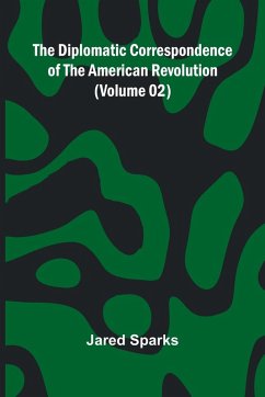 Cover The Diplomatic Correspondence Of The American Revolution (Volume 02)