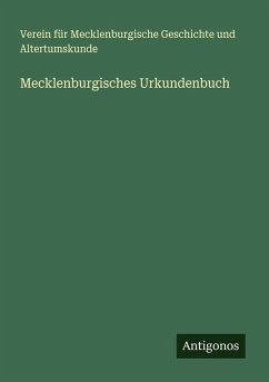 Mecklenburgisches Urkundenbuch - Altertumskunde, Verein für Mecklenburgische Geschichte und