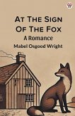 At The Sign Of The Fox A Romance At The Sign Of The Fox A Romance