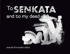 To Senkata and to my dead
