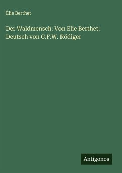 Der Waldmensch: Von Elie Berthet. Deutsch von G.F.W. Rödiger - Berthet, Élie