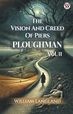The Vision And Creed Of Piers Ploughman Vol. II The Vision And Creed Of Piers Ploughman Vol. II
