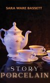The Story of Porcelain The Story of Porcelain