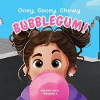 Ooey, Gooey, Chewy BUBBLEGUM!