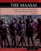 The Maasai - Essays on Culture, Conservation, and the Pastoral Predicament The Maasai - Essays on Culture, Conservation, and the Pastoral Predicament