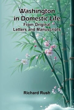 Cover Washington In Domestic Life. From Original Letters And Manuscripts