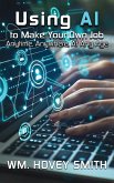 Using AI To Make Your Own Job Using AI To Make Your Own Job