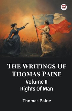 The Writings Of Thomas Paine Volume II Rights Of Man - Paine, Thomas