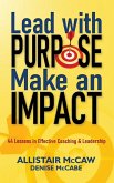 Lead with Purpose, Make an Impact Lead with Purpose, Make an Impact