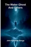 The Water Ghost And Others The Water Ghost And Others