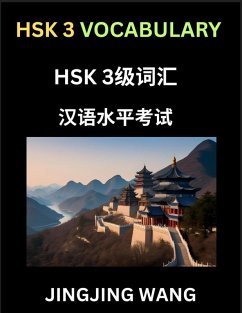 HSK Level 3 Vocabulary- Self-learn Words, Example Sentences, Essays to Prepare HSK 1 Test, A Guide to Prepare and Qualify Mandarin Chinese Language TEST - Wang, Jingjing