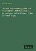 Deutsche Sagen Herausgegeben von Heinrich Pröhle. Mit Illustrationen. Anmerkungen und Sachregister zu den Deutschen Sagen