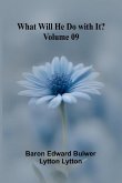 What Will He Do With It? Volume 09 What Will He Do With It? Volume 09