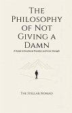 The Philosophy of Not Giving a Damn