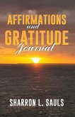 AFFIRMATIONS and GRATITUDE JOURNAL AFFIRMATIONS and GRATITUDE JOURNAL