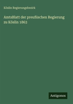AmtsBlatt der preußischen Regierung zu Köslin 1863 - Regierungsbezirk, Köslin