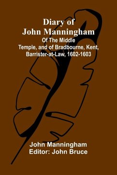 Cover Diary Of John Manningham; Of The Middle Temple, And Of Bradbourne, Kent, Barrister-At-Law, 1602-1603