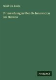 Untersuchungen über die Innervation des Herzens Untersuchungen über die Innervation des Herzens