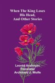 When The King Loses His Head, And Other Stories When The King Loses His Head, And Other Stories