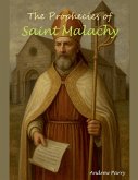 The Prophecies of Saint Malachy The Prophecies of Saint Malachy