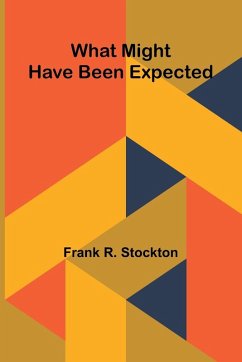 What Might Have Been Expected - R. Stockton, Frank