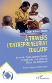 À travers l'entrepreneuriat éducatif À travers l'entrepreneuriat éducatif