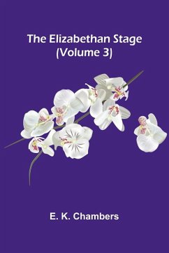 The Elizabethan Stage (Volume 3) - K. Chambers, E.