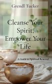 Cleanse Your Spirit, Empower Your Life