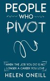 People Who Pivot; When the job you do is no longer a career you love