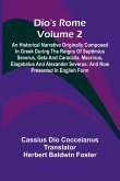 Dio'S Rome (Volume 2); An Historical Narrative Originally Composed In Greek During The Reigns Of Septimius Severus, Geta And Caracalla, Macrinus, Elagabalus And Alexander Severus Dio'S Rome (Volume 2); An Historical Narrative Originally Composed In Greek During The Reigns Of Septimius Severus, Geta And Caracalla, Macrinus, Elagabalus And Alexander Severus