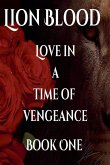 Lion Blood. Love In A Time Of Vengeance. Book One. Lion Blood. Love In A Time Of Vengeance. Book One.