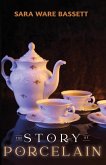 The Story of Porcelain The Story of Porcelain