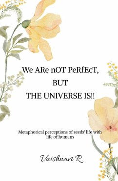 We ARe nOT PeRfEcT, BUT THE UNIVERSE IS!! Cover We ARe nOT PeRfEcT, BUT THE UNIVERSE IS!!