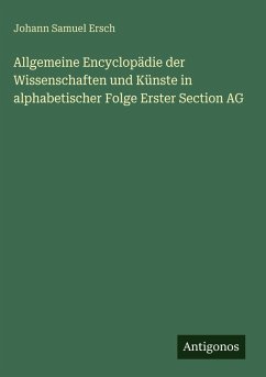 Cover Allgemeine Encyclopädie der Wissenschaften und Künste in alphabetischer Folge Erster Section AG