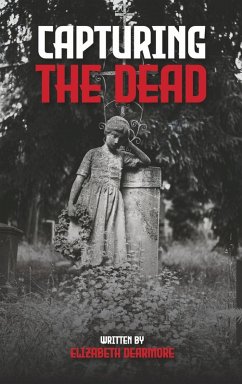 Capturing the Dead - Dearmore, Elizabeth