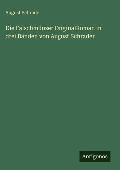 Cover Die Falschmünzer OriginalRoman in drei Bänden von August Schrader