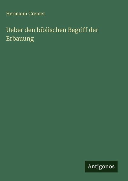 Ueber den biblischen Begriff der Erbauung Ueber den biblischen Begriff der Erbauung