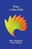 What A Man Wills What A Man Wills