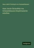 Hans Jacob Christoffels von Grimmelshausen Simplicianische schriften Hans Jacob Christoffels von Grimmelshausen Simplicianische schriften