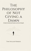 The Philosophy of Not Giving a Damn