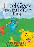 I Feel Giggly When You Do Funny Things I Feel Giggly When You Do Funny Things